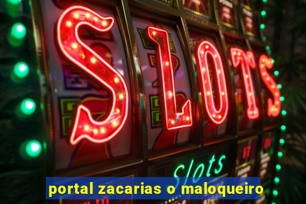 portal zacarias o maloqueiro